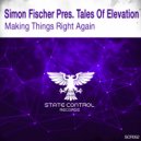 Simon Fischer pres. Tales Of Elevation - Making Things Right Again