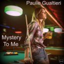 Paulie Gualtieri - Mystery To Me