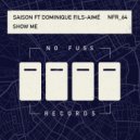 Saison ft Dominique Fils-Aimé - Show Me