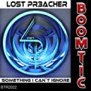 Lost Pr3acher - Something I Can't Ignore