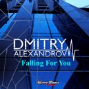 Dmitry Alexandrov - Falling For You
