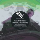 Fear The Priest - Driving Her Home (Kevin Nordstad Remix)