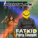FATKID - Party Tonight (Fatkid\'s ol\' Garagey Housey Mix)