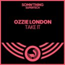 Ozzie London - Take It