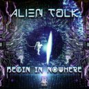 Alien Talk - Begin in Nowhere