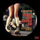 Cristo & Quasar - What You Gonna Do (Quasar Remix)