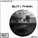 La Platja - But I Think