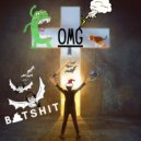 Batshit.mp3 - OMG! (Praise The Bass)