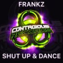 Frankz - Shut Up & Dance