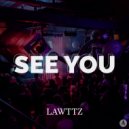 Lawttz - See you