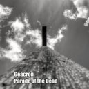 Geacron - Parade of the Dead (Original Mix)