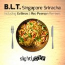 B.L.T. & Rob Pearson - Singapore Sriracha (Rob Pearson Remix)