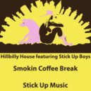 Hillbilly House & Stick Up Boys - Smokin Coffee Break (feat. Stick Up Boys)