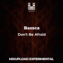 Bassca - Don\'t Be Afraid (Original Mix)