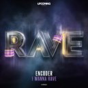 Encoder - I Wanna Rave