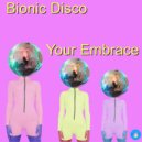 Bionic Disco - Your Embrace
