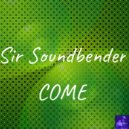 Sir Soundbender - Come