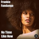 Frankie Fandango - No Time Like Now