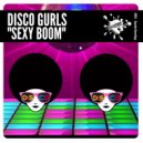 Disco Gurls - Sexy Boom