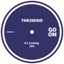 THR3MIND - It's Coming