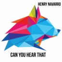 Henry Navarro - Can You Hear That