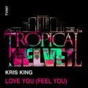 Kris King - Love You (Feel You)