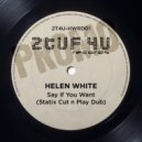 Helen White - Say If You Want (Statix Cut-N-Play Dubb)