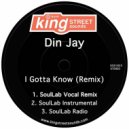 Din Jay - I Gotta Know