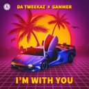 Da Tweekaz & Gammer - I'm with You