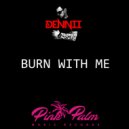 Dennii - Burn With Me