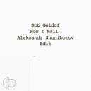 Bob Geldo & Aleksandr Shuniborov - How I Roll