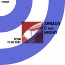 Arnaud D Ft. Emory - Born To Be Free