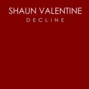 Shaun Valentine - Decline (Ruby Skye\'s Club Rework)