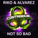 Riko & Alvarez - Not So Bad