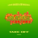 Love Bass & Devastate - Take Off