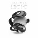 INEFFABLE - Like Me