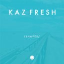 Kaz Fresh - Shapes (Original Mix)