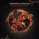 Rocksted, Touchtalk - Black Lives Matter
