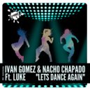 Ivan Gomez & Nacho Chapado Ft. Luke - Let's Dance Again