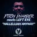 Pitch Invader meets Left Eye - Hallelujah Anyway
