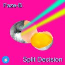 Faze-B - Split Decision
