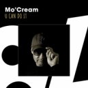 Mo'Cream - U Can Do It