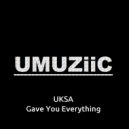 UKSA - Gave You Everything