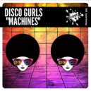Disco Gurls - Machines