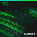 Ryan K - La Source