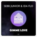 Sebb Junior & IDA fLO - Gimme Love