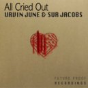 Urvin June & Sur Jacobs - All Cried Out
