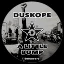 Duskope - A Little Bump