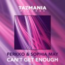 ferKKo & Sophia May - Can't Get Enough