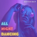 Abyss Bay - All Night Dancing